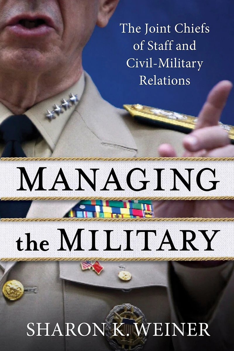 Managing The Military: Joint Chiefs of Staff and Civil-Military Relations