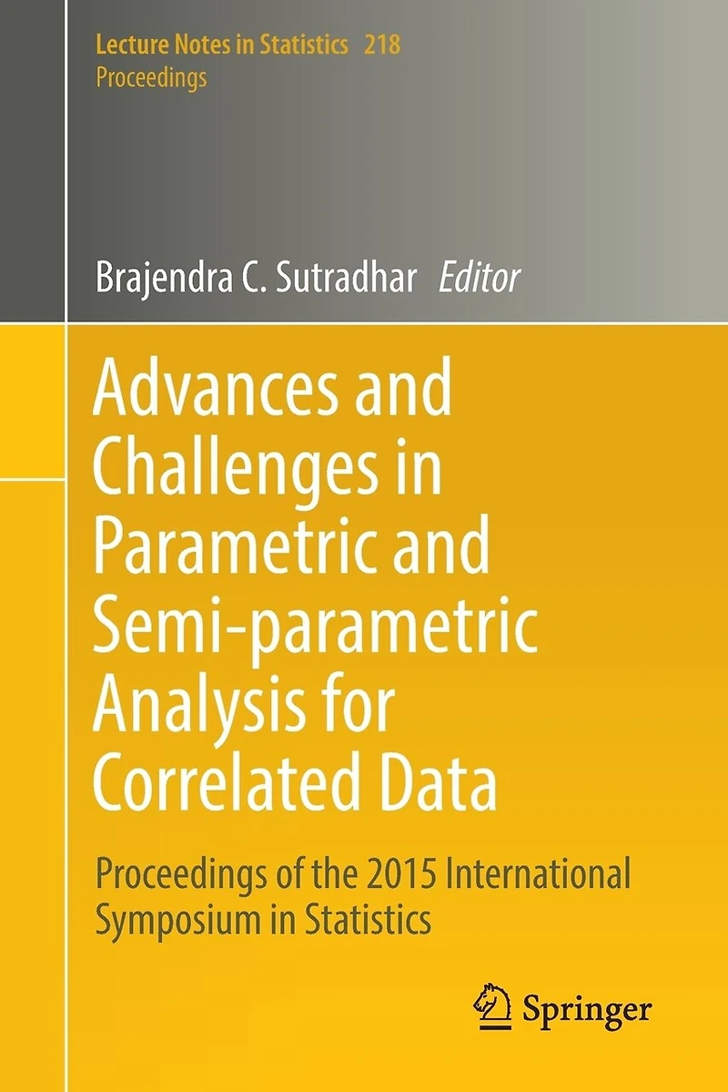 Advances and Challenges Parametric Semi-parametric Analysis for Correlated Data: Proceedings of the 2015 International Symposium Statistics