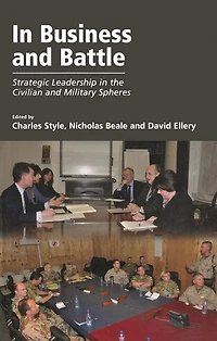 Business and Battle: Strategic Leadership the Civilian Military Spheres