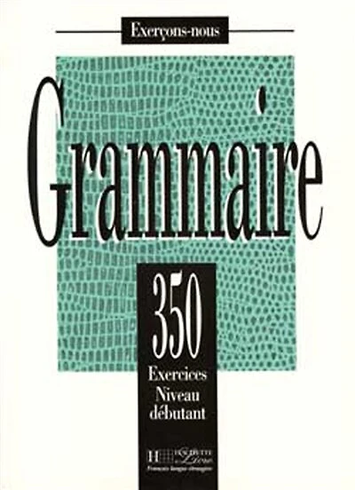 350 Exercices Grammaire - Debutant Livre de L'Eleve