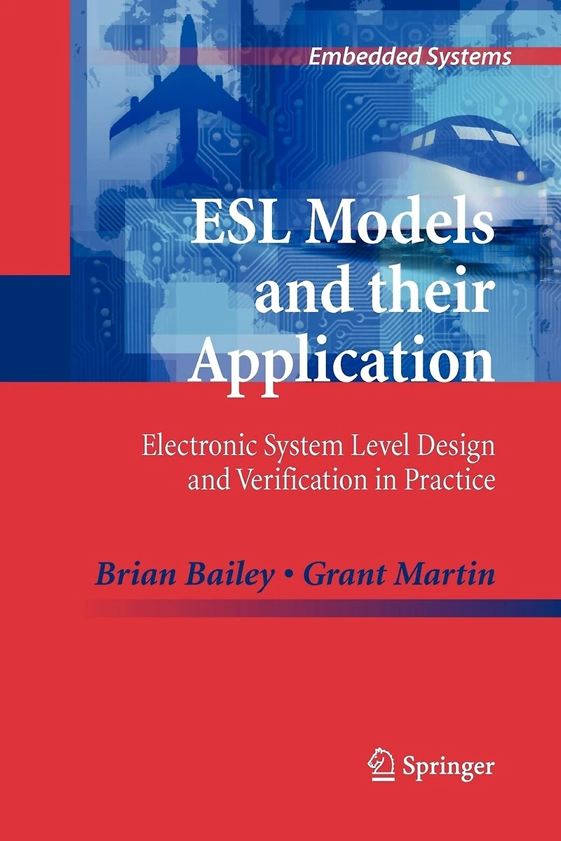 ESL Models and their Application: Electronic System Level Design Verification Practice