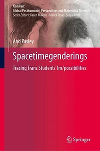 Spacetimegenderings: Tracing Trans Students' Im/possibilities