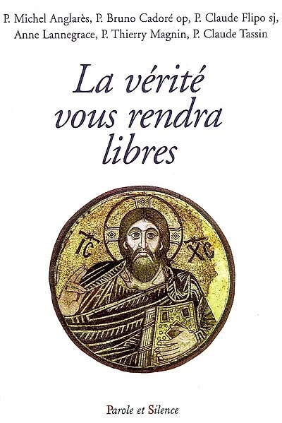 La vérité vous rendra libres : conférences de carême de Notre-Dame de Pentecôte, diocèse de Nanterre: conférences de carême de Notre-Dame de Pentecôte, diocèse de Nanterre