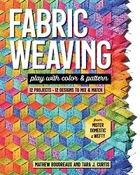 Fabric Weaving: Play with Color & Pattern; 12 Projects, Designs to Mix Match