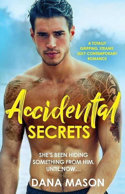 Accidental Secrets: A Totally Gripping, Steamy, Sexy Contemporary Romance