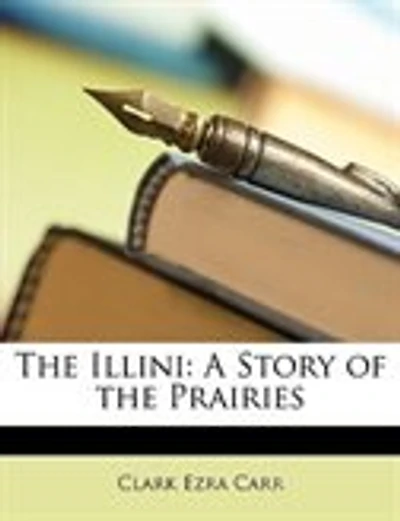 The Illini: A Story of the Prairies