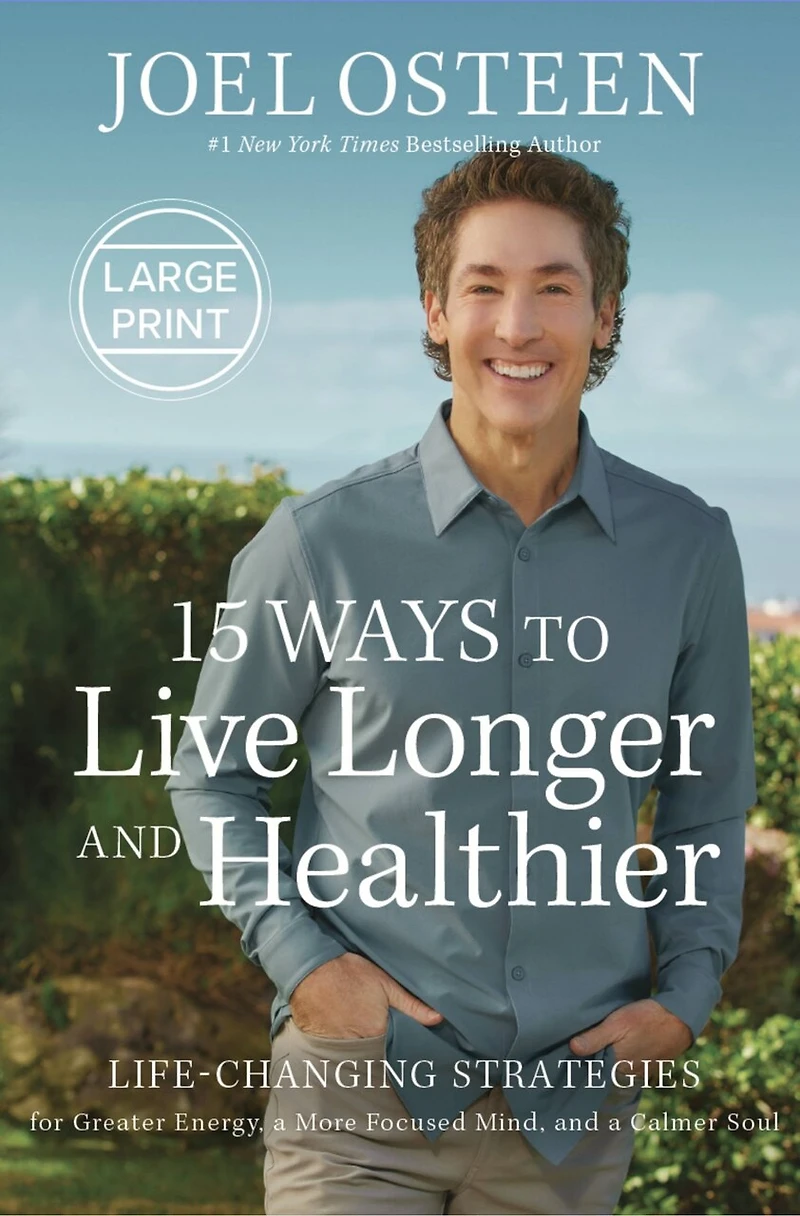 15 Ways to Live Longer and Healthier: Life-Changing Strategies for Greater Energy, a More Focused Mind, Calmer Soul