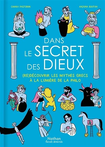 Dans le secret des dieux: (re)découvrir les mythes grecs à la lumière de la philo