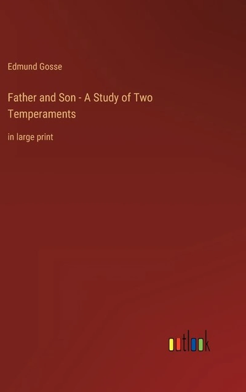 Father and Son - A Study of Two Temperaments: in large print