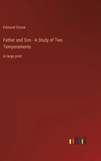 Father and Son - A Study of Two Temperaments: in large print