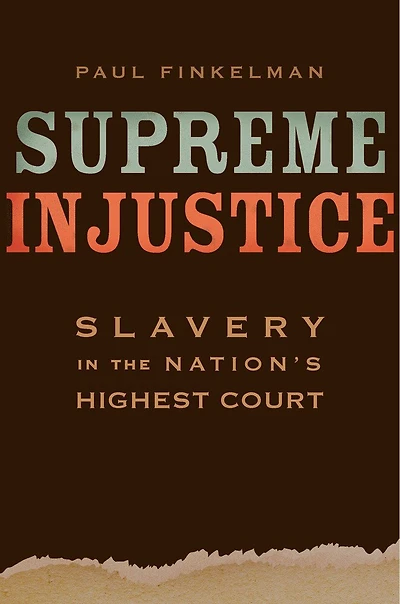 Supreme Injustice: Slavery the Nation's Highest Court