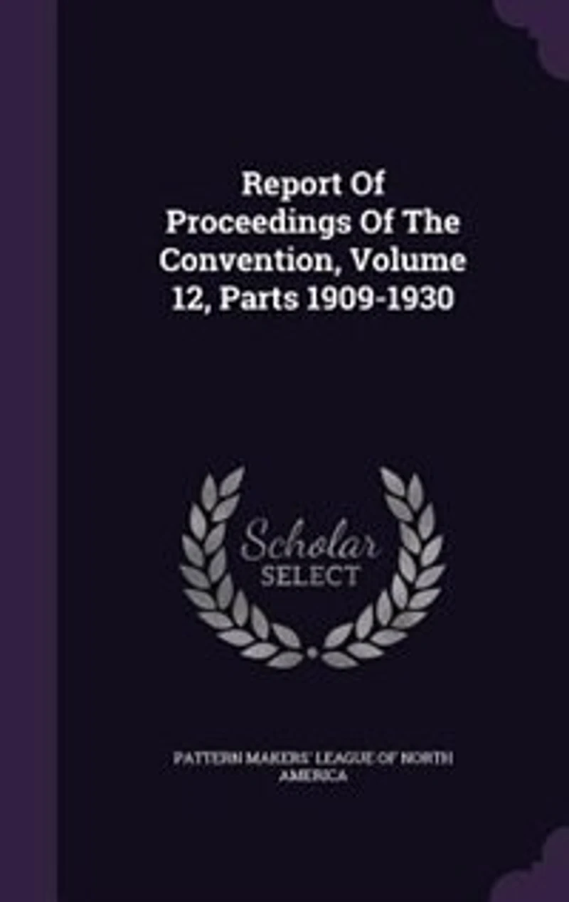 Report Of Proceedings The Convention, Volume 12, Parts 1909-1930