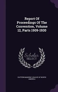 Report Of Proceedings The Convention, Volume 12, Parts 1909-1930