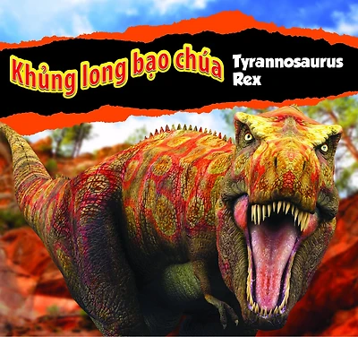 Khủng Long Bạo Chúa Tyrannosaurus Rex/Tyrannosaurus Rex (Vietnamese)