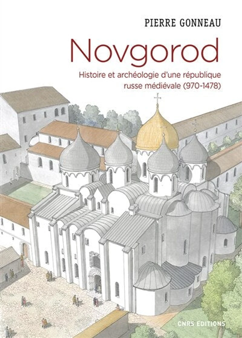 Novgorod: histoire et archéologie d'une république russe médiévale (970-1478)