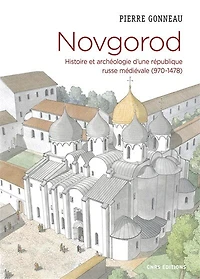 Novgorod: histoire et archéologie d'une république russe médiévale (970-1478)