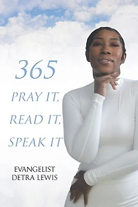 365 Pray it, Read it, Speak it: Daily Devotional