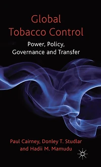 Global Tobacco Control: Power, Policy, Governance And Transfer