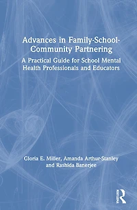 Advances in Family-School-Community Partnering: A Practical Guide for School Mental Health Professionals and Educators