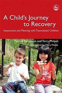 A Child's Journey to Recovery: Assessment and Planning with Traumatized Children