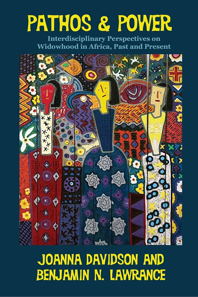 Pathos and Power: Interdisciplinary Perspectives on Widowhood Africa, Past Present