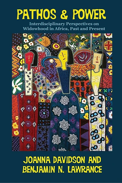 Pathos and Power: Interdisciplinary Perspectives on Widowhood Africa, Past Present
