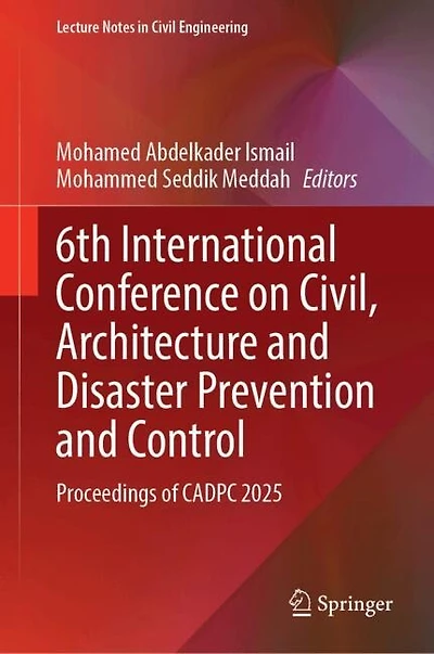 6th International Conference on Civil, Architecture and Disaster Prevention Control: Proceedings of CADPC 2025