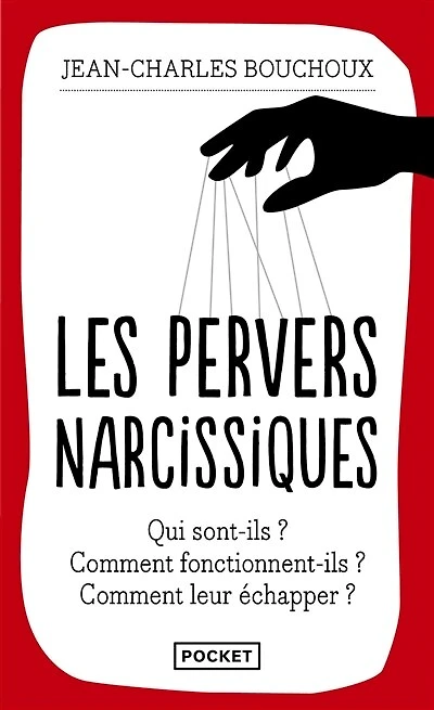 Les pervers narcissiques: qui sont-ils ? Comment fonctionnent-ils leur échapper