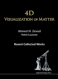 4d Visualization Of Matter: Recent Collected Works Ahmed H Zewail, Nobel Laureate