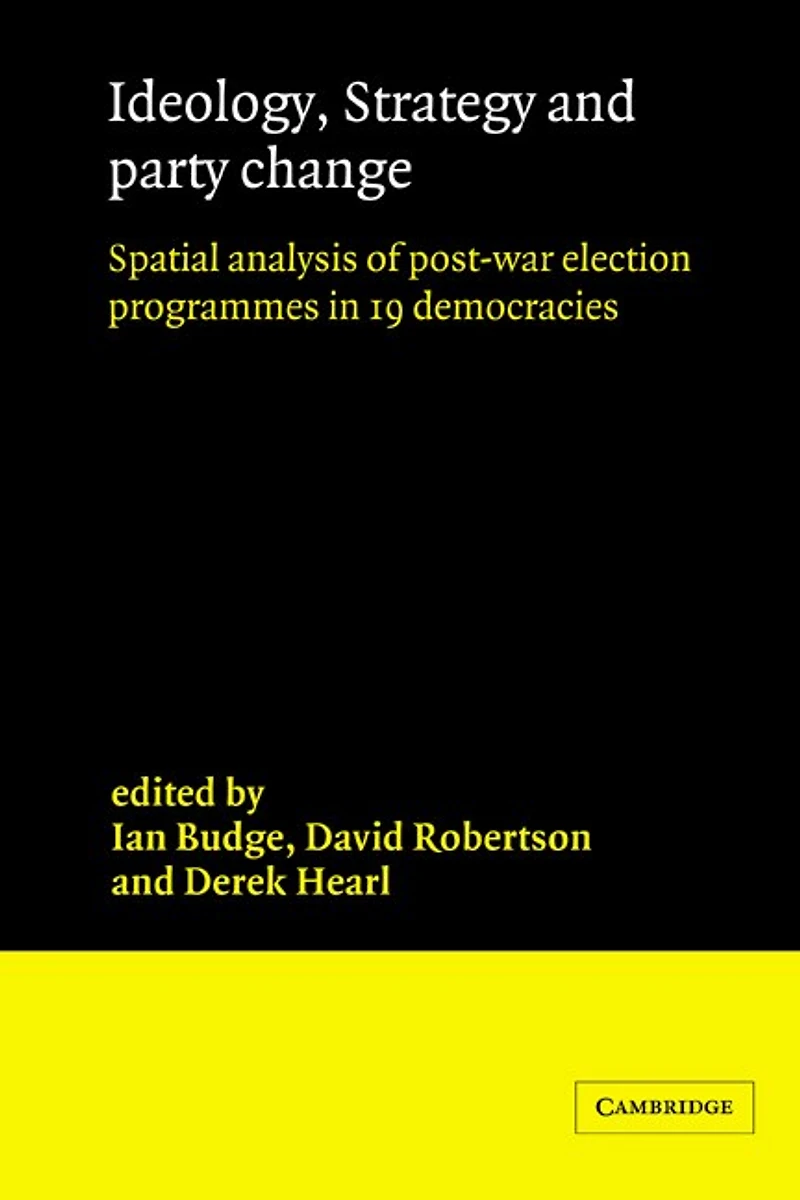 Ideology, Strategy and Party Change: Spatial Analyses of Post-War Election Programmes 19 Democracies
