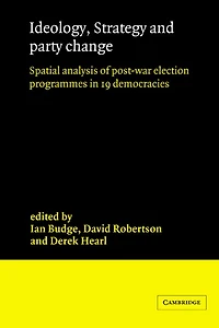 Ideology, Strategy and Party Change: Spatial Analyses of Post-War Election Programmes 19 Democracies