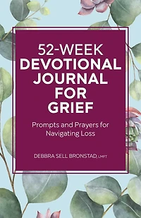 52-Week Devotional Journal for Grief: Prompts and Prayers for Navigating Loss