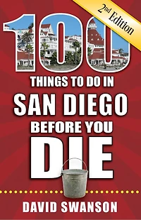 100 Things to Do San Diego Before You Die, 2nd Edition