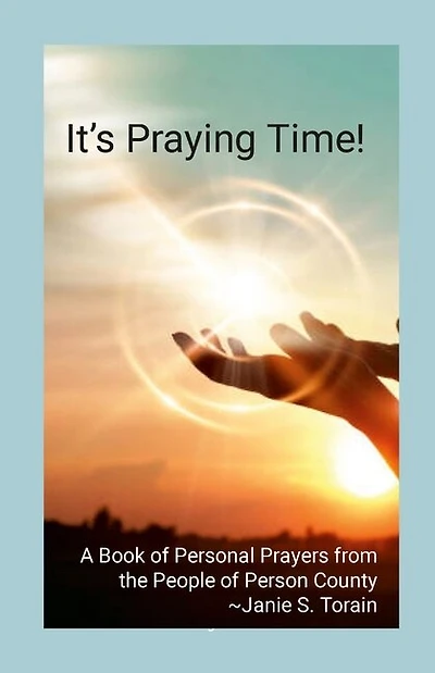 It's Praying Time!: A Book of Personal Prayers from the People of Person County
