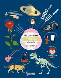 Ma première encyclopédie visuelle Larousse: 1.000 mots, 400 images