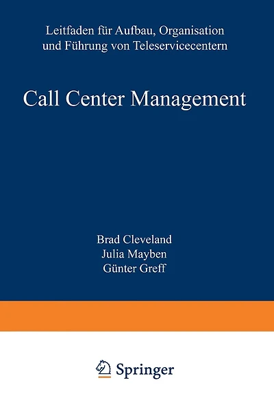 Call Center Management: Leitfaden Für Aufbau, Organisation Und Führung Von Teleservicecentern