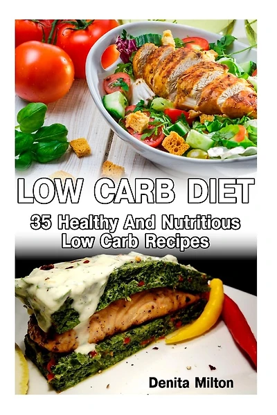 Low Carb Diet: 35 Healthy And Nutritious Low Carb Recipes: (slow cooker recipes for easy meals, slow cooker chicken recipes, slow cooker recipes for two, slow cooker cookbook, slow cooker recipes)