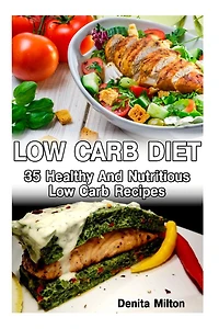 Low Carb Diet: 35 Healthy And Nutritious Low Carb Recipes: (slow cooker recipes for easy meals, slow cooker chicken recipes, slow cooker recipes for two, slow cooker cookbook, slow cooker recipes)