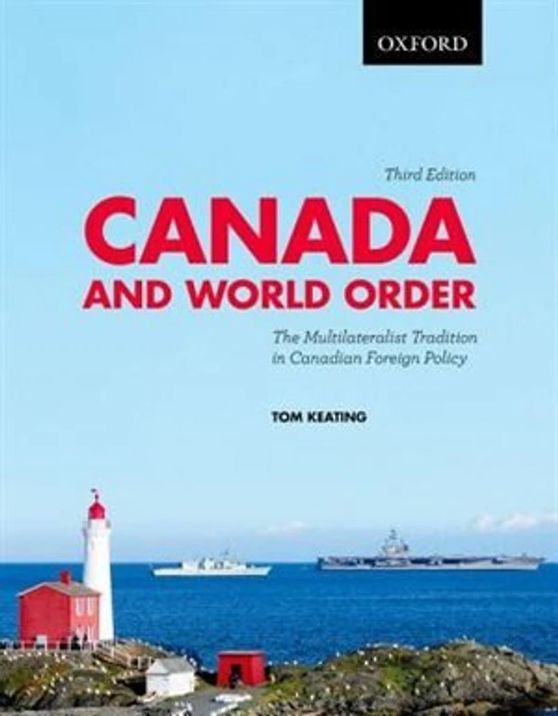 Canada and World Order: The Multilateralist Tradition in Canadian Foreign Policy