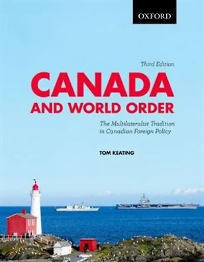 Canada and World Order: The Multilateralist Tradition in Canadian Foreign Policy