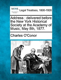 Address: Delivered Before The New York Historical Society At The Academy Of Music, May 8th, 1877.