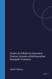 Ægidii Gillissen Oratio de fabulis ecclesiasticis temere arreptis ad infirmandam euangelii veritatem