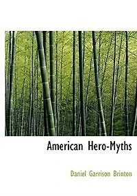 American Hero-myths: A Study the Native Religions of Western Continent