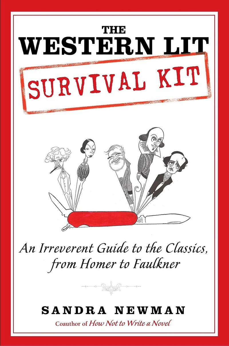 The Western Lit Survival Kit: An Irreverent Guide To Classics, From Homer Faulkner