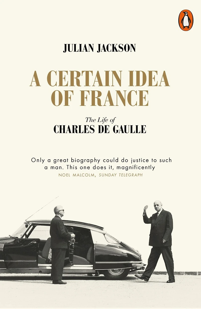 A Certain Idea of France: The Life Charles de Gaulle