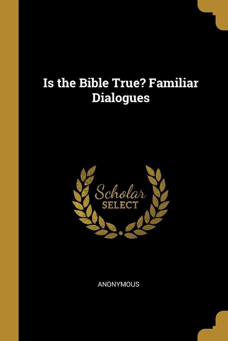 Is the Bible True? Familiar Dialogues