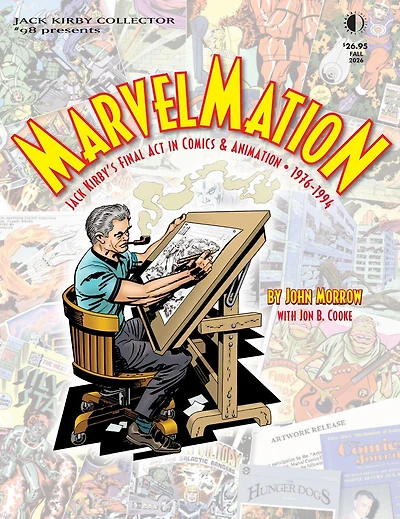 Marvelmation: Jack Kirby's Final Act in Comics & Animation 1976-1994: Jack Kirby Collector #98