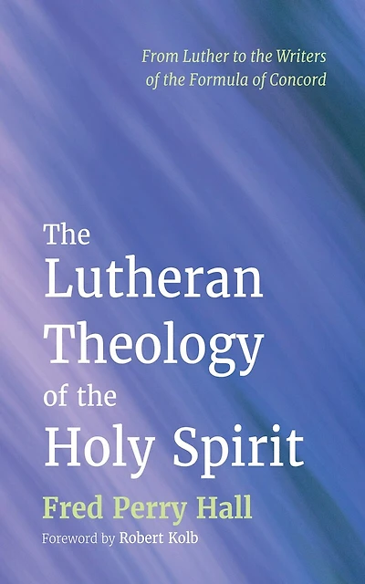 the Lutheran Theology of Holy Spirit: From Luther to Writers Formula Concord