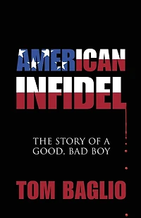 American Infidel: The Story Of A Good, Bad Boy