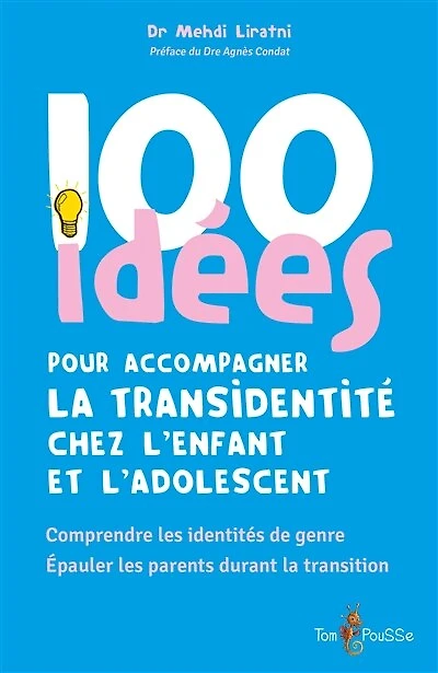 100 idées pour accompagner la transidentité chez l'enfant et l'adolescent: comprendre les identités de genre, épauler parents durant transition